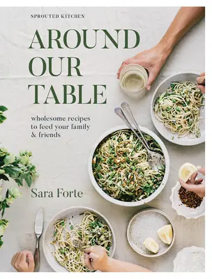 Rund um unseren Tisch: Gesunde Rezepte für Ihre Familie und Freunde - Around Our Table: Wholesome Recipes to Feed Your Family and Friends