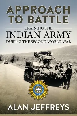 Annäherung an die Schlacht: Die Ausbildung der indischen Armee während des Zweiten Weltkriegs - Approach to Battle: Training the Indian Army During the Second World War