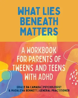 Was sich dahinter verbirgt: Eltern von Tweens und Teens mit ADHS - What Lies Beneath: Parents of Tweens and Teens with ADHD