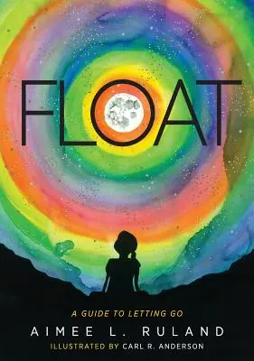 Schweben: Ein Leitfaden zum Loslassen - Float: A Guide to Letting Go