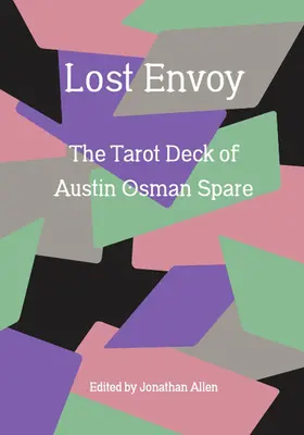 Verlorener Gesandter, überarbeitete und aktualisierte Ausgabe: Das Tarot-Deck von Austin Osman Spare - Lost Envoy, Revised and Updated Edition: The Tarot Deck of Austin Osman Spare