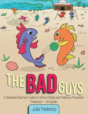 Die Bösewichte: Ein Schüler-/Lehrerhandbuch zur Schulsicherheit und Gewaltprävention - The Bad Guys: A Students/Teachers Guide to School Safety and Violence Prevention