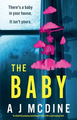Das Baby: Ein absolut fesselnder Psychothriller mit einer atemberaubenden Wendung - The Baby: An absolutely gripping psychological thriller with a jaw-dropping twist