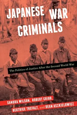 Japanische Kriegsverbrecher: Die Politik der Justiz nach dem Zweiten Weltkrieg - Japanese War Criminals: The Politics of Justice After the Second World War