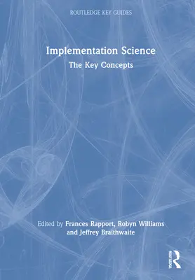 Wissenschaftliche Umsetzung: Die Schlüsselkonzepte - Implementation Science: The Key Concepts