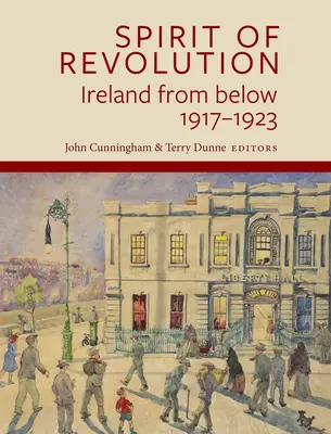 Geist der Revolution: Irland von unten, 1917-1923 - Spirit of Revolution: Ireland from Below, 1917-1923