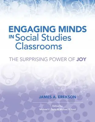 Denkanstöße für den Unterricht in Sozialkunde: Die überraschende Kraft der Freude - Engaging Minds in Social Studies Classrooms: The Surprising Power of Joy