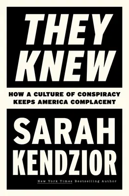 Sie wussten es: Wie eine Verschwörungskultur Amerika komplazent hält - They Knew: How a Culture of Conspiracy Keeps America Complacent