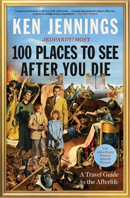 100 Orte, die man nach dem Tod sehen sollte: Ein Reiseführer für das Leben nach dem Tod - 100 Places to See After You Die: A Travel Guide to the Afterlife