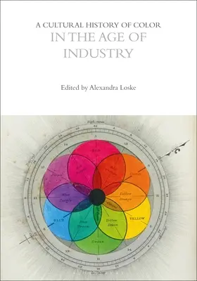 Eine Kulturgeschichte der Farbe im Zeitalter der Industrie - A Cultural History of Color in the Age of Industry