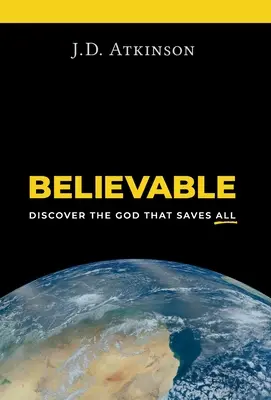 Unglaublich: Entdecke den Gott, der alles rettet - Believable: Discover the God That Saves All