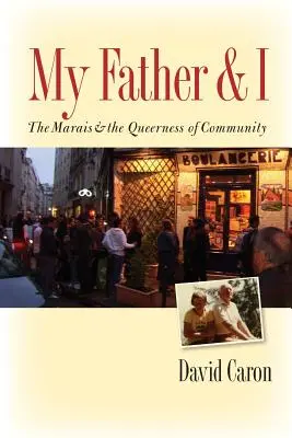 Mein Vater und ich: Das Marais und die Queerness der Gemeinschaft - My Father and I: The Marais and the Queerness of Community
