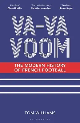 Va-Va-Voom: Die moderne Geschichte des französischen Fußballs - Va-Va-Voom: The Modern History of French Football