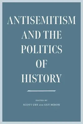 Antisemitismus und die Politik der Geschichte - Antisemitism and the Politics of History