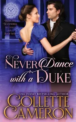 Tanze niemals mit einem Duke: Eine sinnliche Vernunftehe Regency Historical Romance Adventure - Never Dance with a Duke: A Sensual Marriage of Convenience Regency Historical Romance Adventure