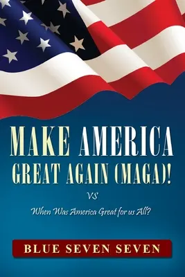 Make America Great Again (Maga)!: VS Wann war Amerika großartig für uns alle? - Make America Great Again (Maga)!: VS When Was America Great For Us All?