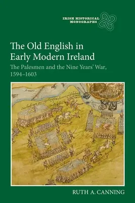 Das Altenglische im frühneuzeitlichen Irland: Die Palesmen und der Neunjährige Krieg, 1594-1603 - The Old English in Early Modern Ireland: The Palesmen and the Nine Years' War, 1594-1603