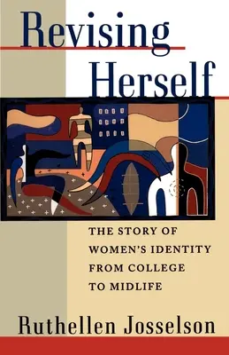 Revising Herself: Die Geschichte der weiblichen Identität vom College bis zur Lebensmitte - Revising Herself: The Story of Women's Identity from College to Midlife