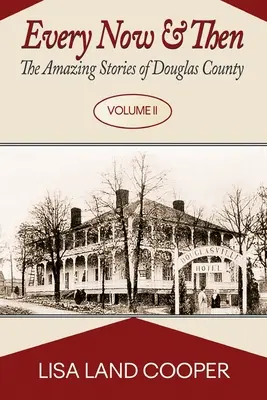 Hin und wieder: Die erstaunlichen Geschichten von Douglas County Band II - Every Now and Then: The Amazing Stories of Douglas County Volume II