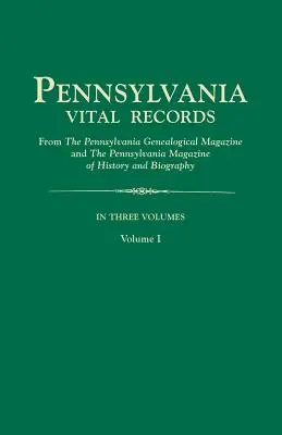 Pennsylvania Vital Records, aus dem Pennsylvania Genealogical Magazine und dem Pennsylvania Magazine of History and Biography. in drei Bänden. Bd. - Pennsylvania Vital Records, from the Pennsylvania Genealogical Magazine and the Pennsylvania Magazine of History and Biography. in Three Volumes. Volu