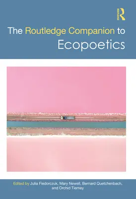 Der Routledge-Begleitband zur Ökopoetik - The Routledge Companion to Ecopoetics