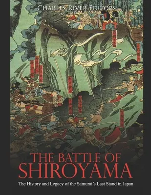 Die Schlacht von Shiroyama: Die Geschichte und das Vermächtnis des letzten Widerstandes der Samurai in Japan - The Battle of Shiroyama: The History and Legacy of the Samurai's Last Stand in Japan