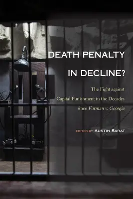 Todesstrafe im Niedergang?: Der Kampf gegen die Todesstrafe in den Jahrzehnten seit Furman v. Georgia - Death Penalty in Decline?: The Fight against Capital Punishment in the Decades since Furman v. Georgia