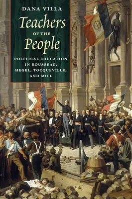 Lehrer des Volkes: Politische Bildung bei Rousseau, Hegel, Tocqueville und Mill - Teachers of the People: Political Education in Rousseau, Hegel, Tocqueville, and Mill