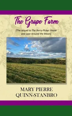 Die Traubenfarm: Die Fortsetzung von Das Beerenpflückerhaus und Spitzen um den Mond - The Grape Farm: The Sequel to the Berry-Picker House and Lace Around the Moon