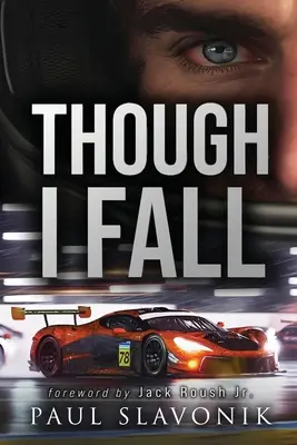 Auch wenn ich falle: Eine Motorsport-Geschichte - Though I Fall: A Motorsport Story