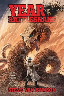 Das Jahr der Klapperschlange: Geschichten von Rächern, Revolvern und einem Wilden Westen, der nie war - Year of the Rattlesnake: Tales of Revenants, Revolvers and a Weird West that never was