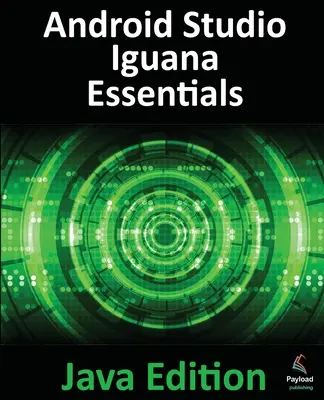 Android Studio Iguana Grundlagen - Java Ausgabe: Entwickeln von Android-Apps mit Android Studio 2023.2.1 und Java - Android Studio Iguana Essentials - Java Edition: Developing Android Apps Using Android Studio 2023.2.1 and Java