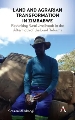 Land und Agrartransformation in Simbabwe: Ländliche Lebensgrundlagen nach den Landreformen neu denken - Land and Agrarian Transformation in Zimbabwe: Rethinking Rural Livelihoods in the Aftermath of the Land Reforms
