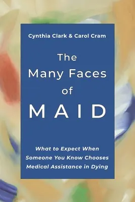 Die vielen Gesichter von MAID: Was zu erwarten ist, wenn jemand, den Sie kennen, medizinische Sterbehilfe in Anspruch nimmt - The Many Faces of MAID: What to Expect When Someone You Know Chooses Medical Assistance in Dying