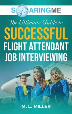 SoaringME Der ultimative Leitfaden für erfolgreiche Bewerbungsgespräche mit Flugbegleitern - SoaringME The Ultimate Guide to Successful Flight Attendant Job Interviewing