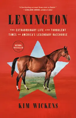 Lexington: Das außergewöhnliche Leben und die turbulenten Zeiten von Amerikas legendärem Rennpferd - Lexington: The Extraordinary Life and Turbulent Times of America's Legendary Racehorse