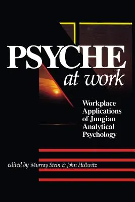 Die Psyche bei der Arbeit: Anwendungen der Jungschen Analytischen Psychologie am Arbeitsplatz - The Psyche at Work: Workplace Applications of Jungian Analytical Psychology