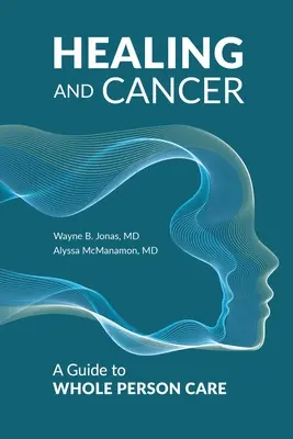 Heilung und Krebs: Ein Leitfaden für die Pflege des ganzen Menschen - Healing and Cancer: A Guide to Whole Person Care