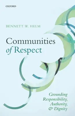 Gemeinschaften des Respekts: Verantwortung, Autorität und Würde begründen - Communities of Respect: Grounding Responsibility, Authority, and Dignity