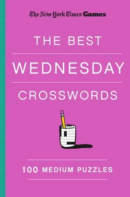 New York Times Spiele die besten Mittwochs-Kreuzworträtsel: 100 mittelschwere Rätsel - New York Times Games the Best Wednesday Crosswords: 100 Medium Puzzles