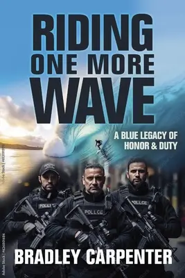 Eine weitere Welle reiten: Ein blaues Vermächtnis von Ehre und Pflicht - Riding One More Wave: A Blue Legacy of Honor and Duty