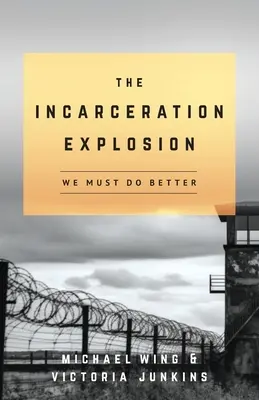 Die Inhaftierungsexplosion: Wir müssen es besser machen - The Incarceration Explosion: We Must Do Better