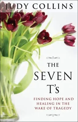 Die sieben T's: Hoffnung und Heilung nach einer Tragödie finden - The Seven T's: Finding Hope and Healing in the Wake of Tragedy