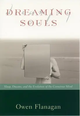 Träumende Seelen: Schlaf, Träume und die Evolution des Bewusstseins - Dreaming Souls: Sleep, Dreams and the Evolution of the Conscious Mind