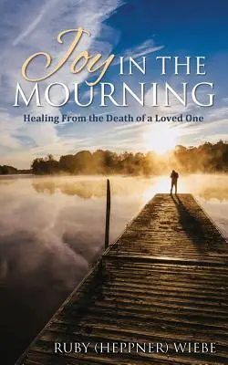 Freude in der Trauer: Heilung nach dem Tod eines geliebten Menschen - Joy in the Mourning: Healing from the Death of a Loved One