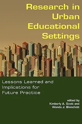 Forschung in städtischen Bildungseinrichtungen: Lessons Learned und Implikationen für die zukünftige Praxis - Research in Urban Educational Settings: Lessons Learned and Implications for Future Practice