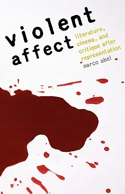 Gewalttätiger Affekt: Literatur, Kino und Kritik nach der Repräsentation - Violent Affect: Literature, Cinema, and Critique After Representation