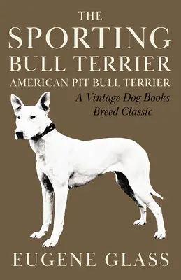 Der sportliche Bullterrier - The Sporting Bull Terrier