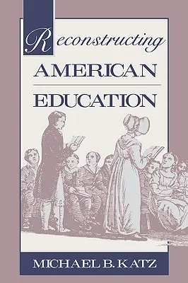 Die Rekonstruktion des amerikanischen Bildungswesens - Reconstructing American Education