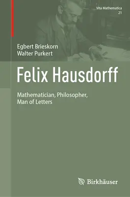 Felix Hausdorff: Mathematiker, Philosoph, Literat - Felix Hausdorff: Mathematician, Philosopher, Man of Letters